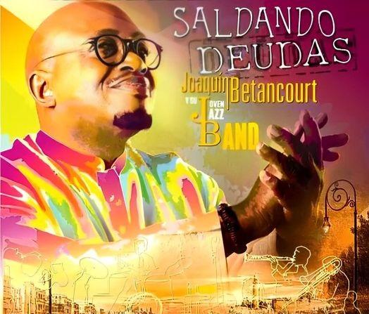 Saldando deudas, cd de Joaquín Betancourt y su Joven Jazz Band
