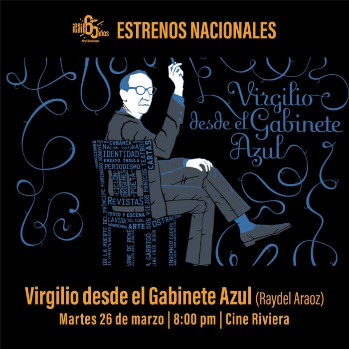Detalle del cartel de Virgilio desde
el gabinete azul, documental del realizador y ensayista Raydel
Araoz, uno de los estrenos de la celebració