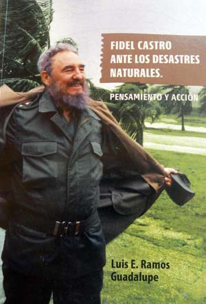 Portada del libro Fidel Castro ante los desastres naturales del autor Lus Enrique Ramos. Foto: AIN
