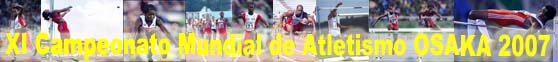 XI Campeonato Mundial de Atletismo OSAKA 2007